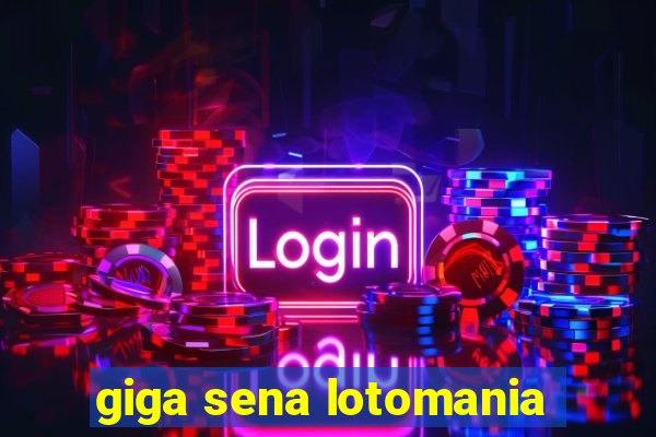 giga sena lotomania